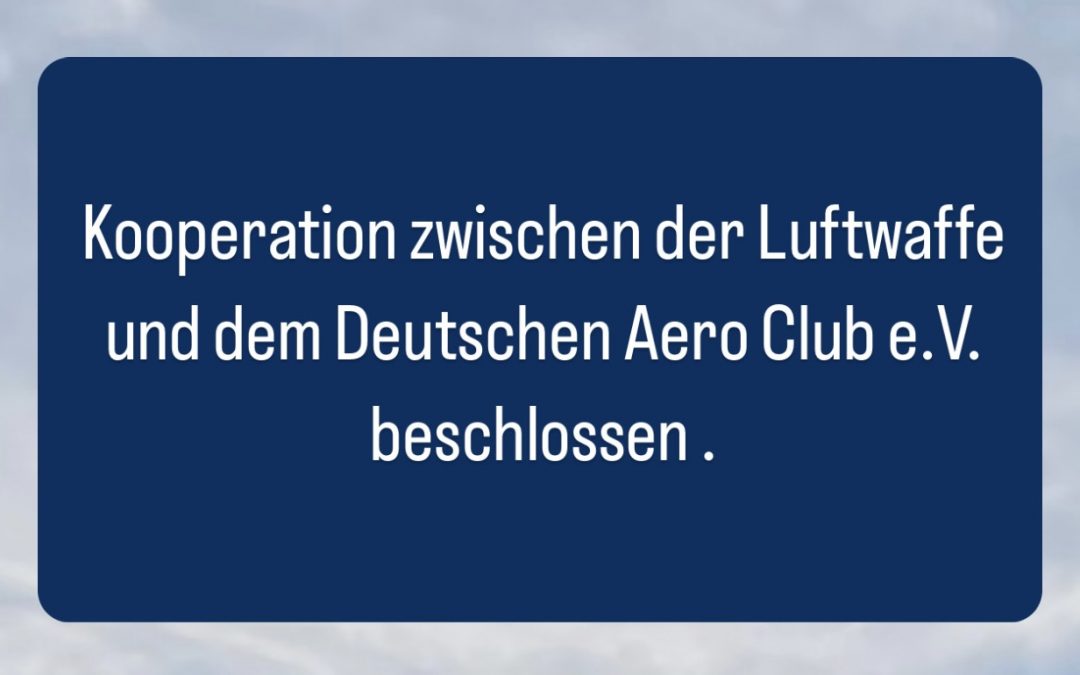 Kooperation zwischen der Luftwaffe und dem Deutschen Aero Club beschlossen