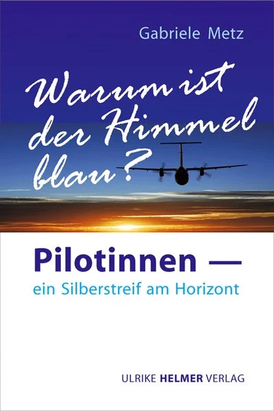 Gabriele Metz: Warum ist der Himmel blau? Pilotinnen ...